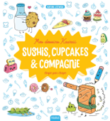 Mes dessins Kawaii : Sushis, cupcakes et compagnie - Mayumi Jezewski