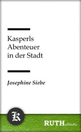 Kasperls Abenteuer in der Stadt - Josephine Siebe