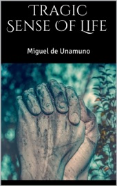 Tragic Sense Of Life - Miguel De Unamuno