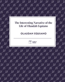 The Interesting Narrative of the Life of Olaudah Equiano — Publix Press - Olaudah Equiano
