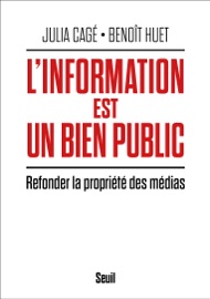 L'information est un bien public - Julia Cagé & Benoit Huet