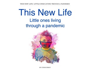 This New Pandemic Life for Kids by Curious Roy