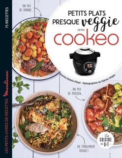 Petits plats presque veggie avec Cookeo by Pauline Dubois-Platet & Fabrice Veigas