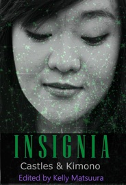 Insignia: Castles & Kimono - Kelly Matsuura, Alanna Robertson-Webb, Tetsuya Sato, Vonnie Winslow Crist, John H. Dromey, Carmen Indalecio, Russell Hemmell & Jo Wu