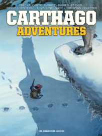 Carthago Adventures - Christophe Bec, Jean-David Morvan, Jaouen, Alcante, Bernard Khattou, Aleksa Gajić, Drazen Kovacevic, Alexis Sentenac, Fafner, Giles Daoust & Brice Cossu