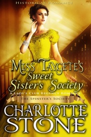 Historical Romance: Miss Taygete’s Sweet Sister’s Society A Lady's Club Regency Romance - Charlotte Stone