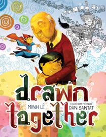 Drawn Together - Minh Le & Dan Santat
