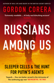 Russians Among Us - Gordon Corera