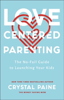 Love-Centered Parenting by Crystal Paine