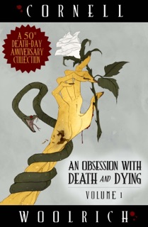 An Obsession with Death and Dying: Volume One by Cornell Woolrich
