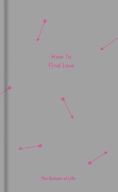 How to Find Love - The School of Life
