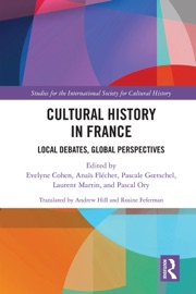 Cultural History in France - Evelyne Cohen, Anaïs Fléchet, Pascale Goetschel, Laurent Martin & Pascal Ory