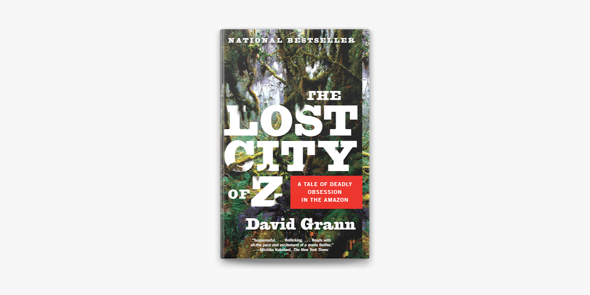 The Lost City of Z: A Tale of Deadly by Grann, David