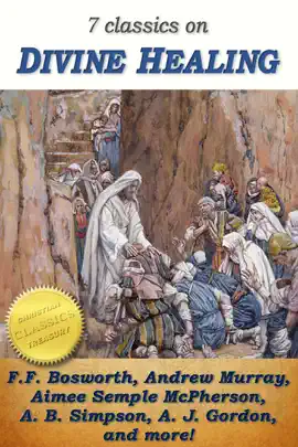Read: 7 Book Classics on Divine Healing