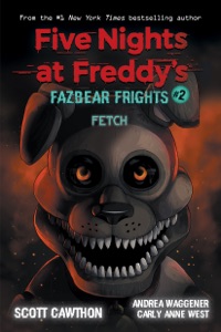 Fetch: An AFK Book (Five Nights at Freddy’s: Fazbear Frights #2)