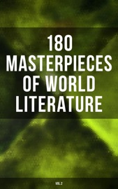 180 Masterpieces of World Literature (Vol.2) - Virginia Woolf, P. B. Shelley, Henrik Ibsen, Charles Dickens, James Joyce, Leo Tolstoy, Ford Madox Ford, E. M. Forster, Honoré de Balzac, Jane Austen, L.M. Montgomery, Kenneth Grahame, Rabindranath Tagore, George Weedon Grossmith, F. Scott Fitzgerald, Daniel Defoe, Jules Verne, Jonathan Swift, James Fenimore Cooper, George MacDonald, James Matthew Barrie, Alexandre Dumas, Homer, Benito Pérez Galdós, Dante, William Dean Howells, Kakuzo Okakura, Gustave Flaubert, Victor Hugo, Stendhal, John Buchan, Edgar Wallace, William Walker Atkinson, Emile Coué, G. K. Chesterton, D. H. Lawrence, George Bernard Shaw, Joseph Conrad, Walter Scott, Anthony Trollope, Émile Zola, Theodor Storm, Harriet Beecher Stowe, Nathaniel Hawthorne, Henry Fielding, Jerome K. Jerome, Laurence Sterne, Thomas Hardy, Willa Cather, Edith Wharton, Kate Chopin, Sinclair Lewis, W. Somerset Maugham, Henry James, Ivan Turgenev, Nikolai Gogol, Pedro Calderón de la Barca, Johann Wolfgang von Goethe, Benjamin Franklin, Bankim Chandra Chatterjee, Edgar Allan Poe, Willkie Collins, Ann Ward Radcliffe, Bram Stoker, Gaston Leroux, H.G. Wells, Lewis Wallace, Washington Irving, Machiavelli, Fyodor Dostoyevsky, Confucius, Laozi, John Milton, W. B. Yeats, Elizabeth Von Arnim & Cao Xueqin