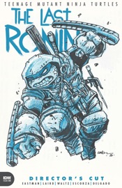 Teenage Mutant Ninja Turtles: Last Ronin #1 Director's Cut - Kevin Eastman, Peter Laird, Tom Waltz, Esaú Escorza & Isaac Escorza