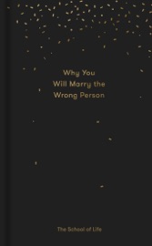 Why You Will Marry the Wrong Person - The School of Life