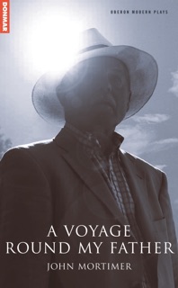 A Voyage Round My Father by John Mortimer