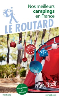 Guide du Routard nos meilleurs campings en France 2019 - Collectif