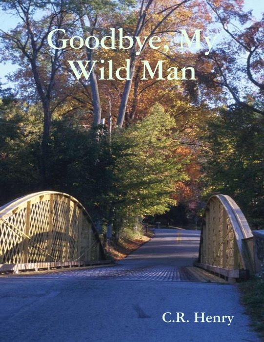 Goodbye, My Wild Man