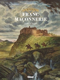 L'Épopée de la franc-maçonnerie - Tome 03 - Pierre Boisserie, Vincent Wagner & Didier Convard