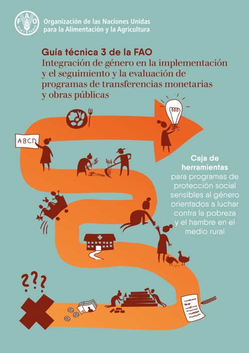 Integración de género en la implementación y el seguimiento y la evaluación de programas de transferencias monetarias y obras públicas: Guía técnica 3 de la FAO