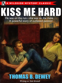 Kiss Me Hard - Thomas B. Dewey