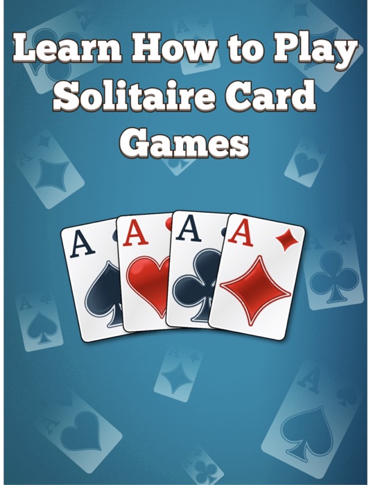 [Download] "Learn How to Play Solitaire Card Games" by Glowing Eye