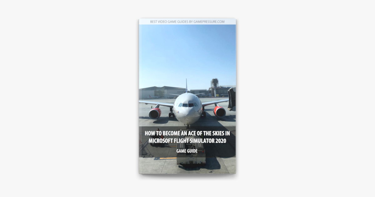 Microsoft Flight Simulator 2020 strategy guide