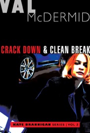 Crack Down & Clean Break - Val McDermid