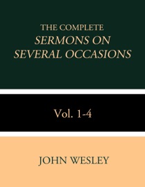 The Complete Sermons on Several Occasions Vol. 1-4 - John Wesley