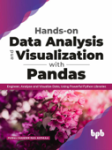 Hands-on Data Analysis and Visualization with Pandas: Engineer, Analyse and Visualize Data, Using Powerful Python Libraries - PURNA CHANDER RAO. KATHULA