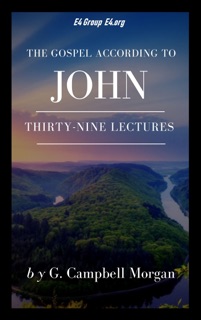 The Gospel According to John by G. Campbell Morgan