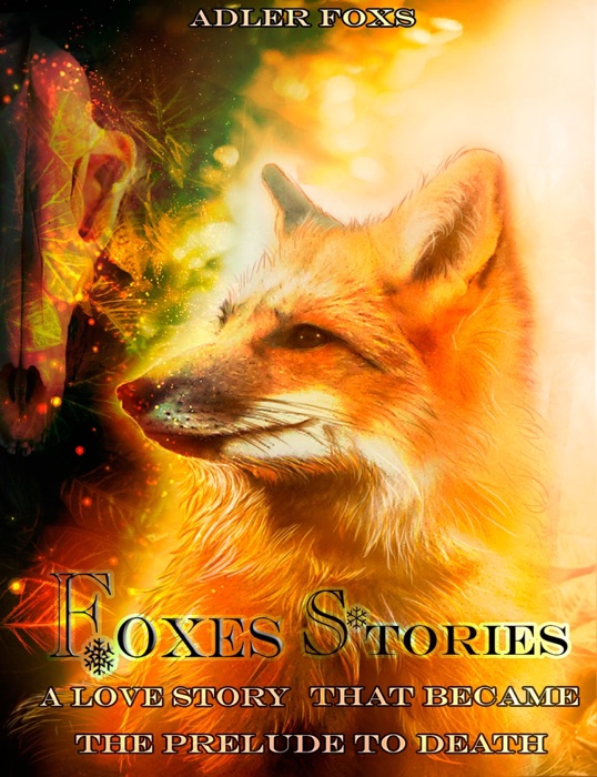 Foxes Stories. A love story that became the prelude to death.