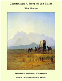 Campmates: A Story of the Plains - Kirk Munroe by  Kirk Munroe PDF Download