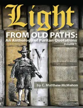 Read: Light from Old Paths: An Anthology of Puritan Book Quotations, Volume 1