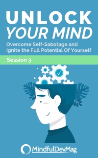 Unlock Your Mind: Overcome Self-Sabotage and Ignite the Full Potential of Yourself - Session 3 by MindfulDevMag