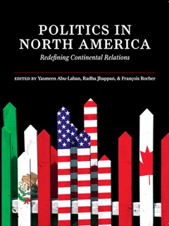 Politics in North America by Yasmeen Abu-Laban, Radha Jhappan & François Rocher