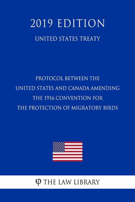 Protocol between the United States and Canada Amending the 1916 Convention for the Protection of Migratory Birds (United States Treaty)