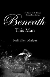 Beneath This Man - Jodi Ellen Malpas