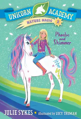 Read: Unicorn Academy Nature Magic #2: Book Phoebe and Shimmer