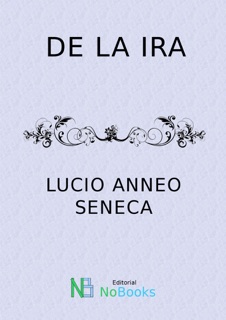 De la Ira by Lucio Anneo Seneca