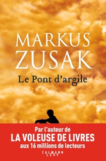 Le pont d'argile by Markus Zusak