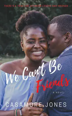 We Can't Be Friends by Casamore Jones book