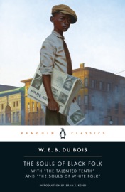 The Souls of Black Folk - W. E. B. Du Bois, Ibram X. Kendi & Monica E. Elbert