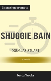 Shuggie Bain: A Novel by Douglas Stuart (Discussion Prompts)