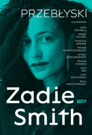 Przebłyski - Jacek Dehnel, Zadie Smith, Piotr Tarczyński, Michal Rusinek, Anna Sak, Michał Kłobukowski, Jerzy Kozłowski, Magda Heydel, Anna Skucińska & Katarzyna Janusik