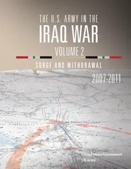The U.S. Army in the Iraq War Volume 2- Surge and Withdrawal 2007 – 2011