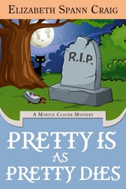 Pretty is as Pretty Dies - Elizabeth Spann Craig